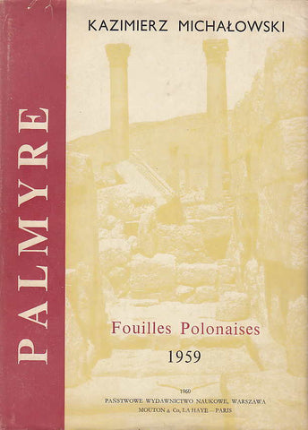 Kazimierz Michalowski, Palmyre I, Fouilles Polonaises 1959, PWN-Editions Scientifiques de Pologne, Varsovie 1960