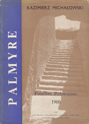 Kazimierz Michalowski, Palmyre II, Fouilles Polonaises 1960, PWN-Editions Scientifiques de Pologne, Varsovie 1962