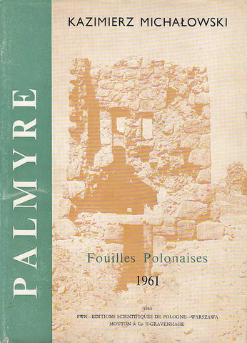 Kazimierz Michalowski, Palmyre III, Fouilles Polonaises 1961, PWN-Editions Scientifiques de Pologne, Varsovie 1963