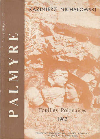Kazimierz Michalowski, Palmyre IV, Fouilles Polonaises 1962, PWN-Editions Scientifiques de Pologne, Varsovie 1964