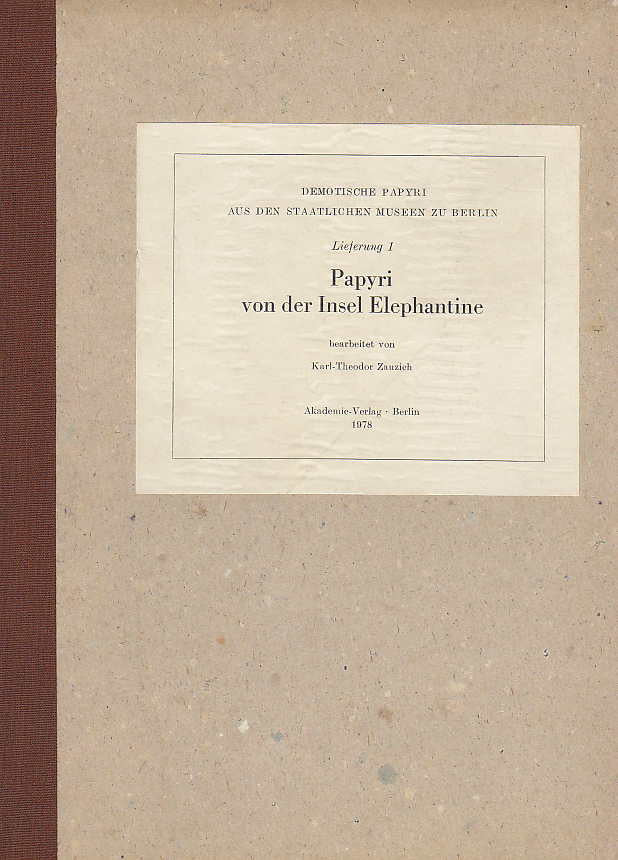 Demotische Papyri aus den Staatlichen Museen zu Berlin, Lieferung 1, Papyri von der Insel Elephantine, bearbeitet von Karl-Theodor Zauzich, Akademie-Verlag, Berlin 1978
