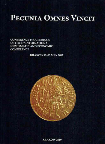 Jaroslaw Bodzek (ed.), Pecunia Omnes Vincit, Conference Proceedings of the 4th International Numismatic and Economic Conference, Krakow 12-13 May 2017, Krakow 2019