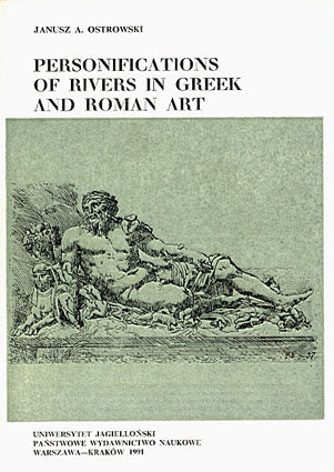 Janusz A. Ostrowski, Personifications of Rivers in Greek and Roman Art, Jagiellonian University Press 1991
