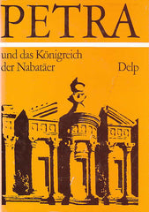 Petra und das Königreich der Nabatäer, Lebensraum, Geschichte und Kultur eines arabischen Volkes der Antike, M. Lindner (Hrsgb.), Delp, Munchen 1983