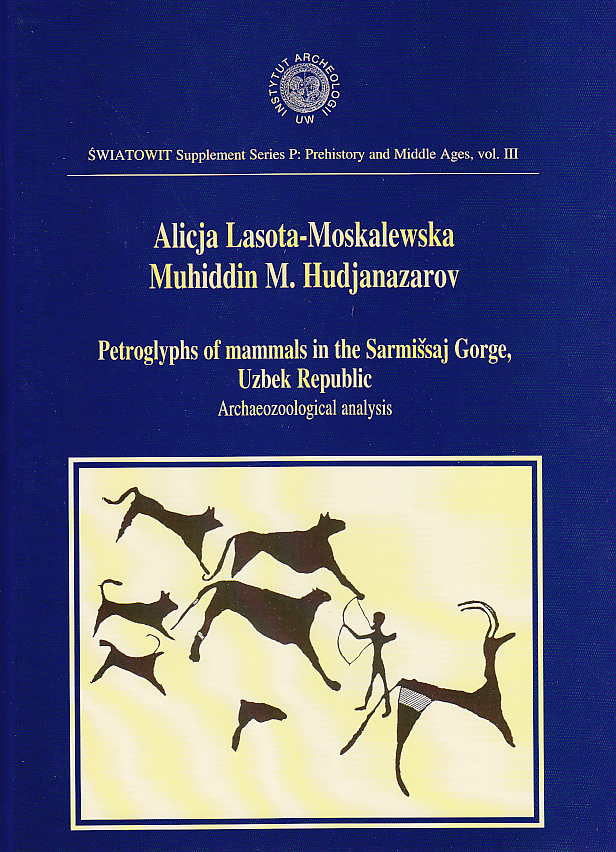  Alicja Lasota-Moskalewska, Muhiddin M. Hudjanazarov, Petroglyphs of Mammals in the Sarmissaj Gorge, Uzbek Republic, Archaeozoological Analysis, Swiatowit Supplement Series P: Prehistory and Middle Ages, vol III, Institute of Archaeology, Warsaw University, Warsaw 2000
