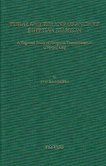 Jitse H.F. Dijkstra, Philae and the End of Ancient Egyptian Religion, A Regional Study of Religious Transformation (298 - 642 CE), Orientalia Lovaniensia Analecta 173, Peeters, Leuven 2008