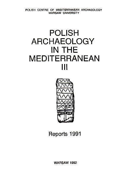Polish Archaeology in the Mediterranean III, Reports 1991, Polish Centre of Mediterranean Archaeology, University of Warsaw 1992