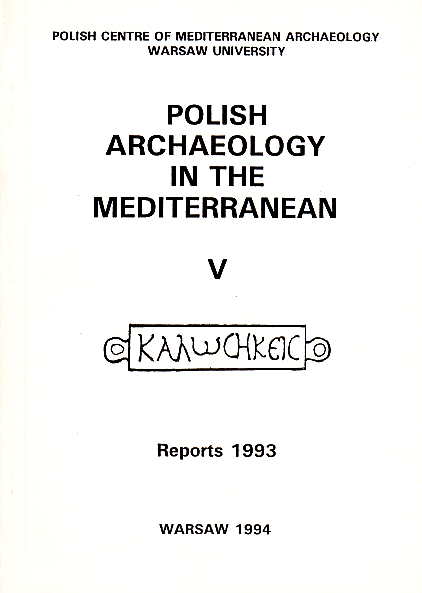 Polish Archaeology in the Mediterranean V, Reports 1993, Polish Centre of Mediterranean Archaeology, University of Warsaw 1994