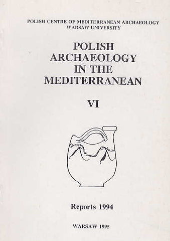 Polish Archaeology in the Mediterranean VI, Reports 1994, Polish Centre of Mediterranean Archaeology, University of Warsaw 1995