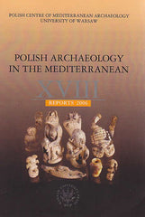 Polish Archaeology in the Mediterranean XVIII, Reports 2006, Polish Centre of Mediterranean Archaeology, University of Warsaw 2008