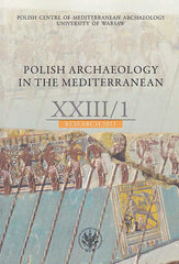 Polish Archaeology in the Mediterranean XXIII/1, Research 2011, Polish Centre of Mediterranean Archaeology, University of Warsaw 2014