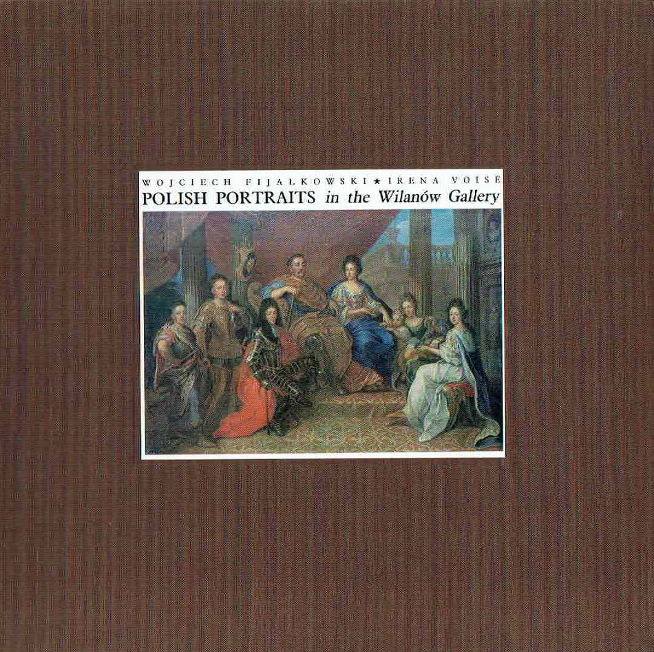 Wojciech Fijalkowski, Irena Voise, Polish Portraits in the Wilanow Gallery, Warszawa 1984