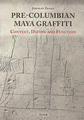 Jaroslaw Zralka, Pre-Columbian Maya Graffiti, Context, Dating and Function, Alter, Krakow 2014