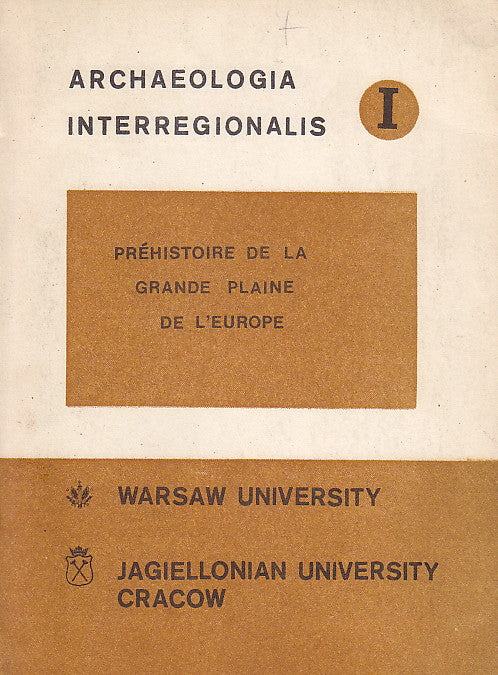 Préhistoire de la Grande Plaine de l'Europe, Actes du Colloque International organisé dans le cadre de Xe Congres U.I.S.S.S. a Mexico, ed. by J.K. Kozłowski & S.K. Kozłowski, Archaeologia Interregionals, 1, Cracow-Warsaw 1981