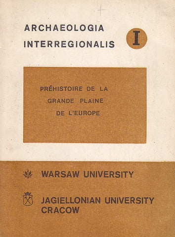 Préhistoire de la Grande Plaine de l'Europe, Actes du Colloque International organisé dans le cadre de Xe Congres U.I.S.S.S. a Mexico, ed. by J.K. Kozłowski & S.K. Kozłowski, Archaeologia Interregionals, 1, Cracow-Warsaw 1981