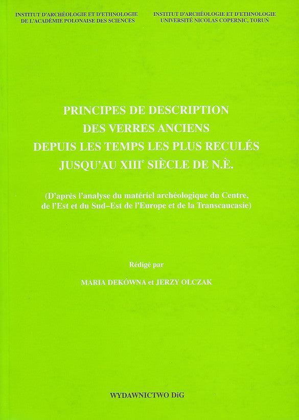 Principes de description des verres anciens depuis les temps les plus recules jusqu'au XIIIe siecle de n.e. (d'après l'analyse du matériel archéologique du Centre, de l'Est et du Sud-Est de l'Europe et de la Transcaucasie), redige par M. Dekowna, J. Olczak,  Université Nicolas Copernic (Torun). Institut d'archéologie et d'ethnologie, Warsaw-Torun 2002