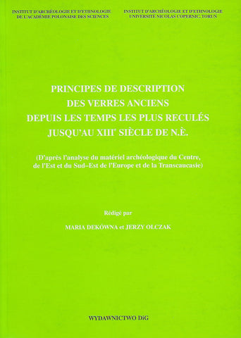 Principes de description des verres anciens depuis les temps les plus recules jusqu'au XIIIe siecle de n.e. (d'après l'analyse du matériel archéologique du Centre, de l'Est et du Sud-Est de l'Europe et de la Transcaucasie), redige par M. Dekowna, J. Olczak,  Université Nicolas Copernic (Torun). Institut d'archéologie et d'ethnologie, Warsaw-Torun 2002