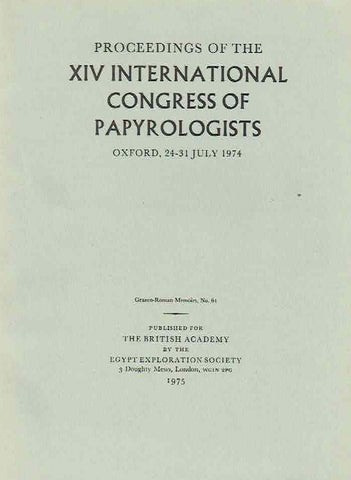 Proceedings of the XIV International Congress of Papyrologists, Oxford, 24-31 July 1974, Graeco-Roman Memoirs, no. 61, London 1975