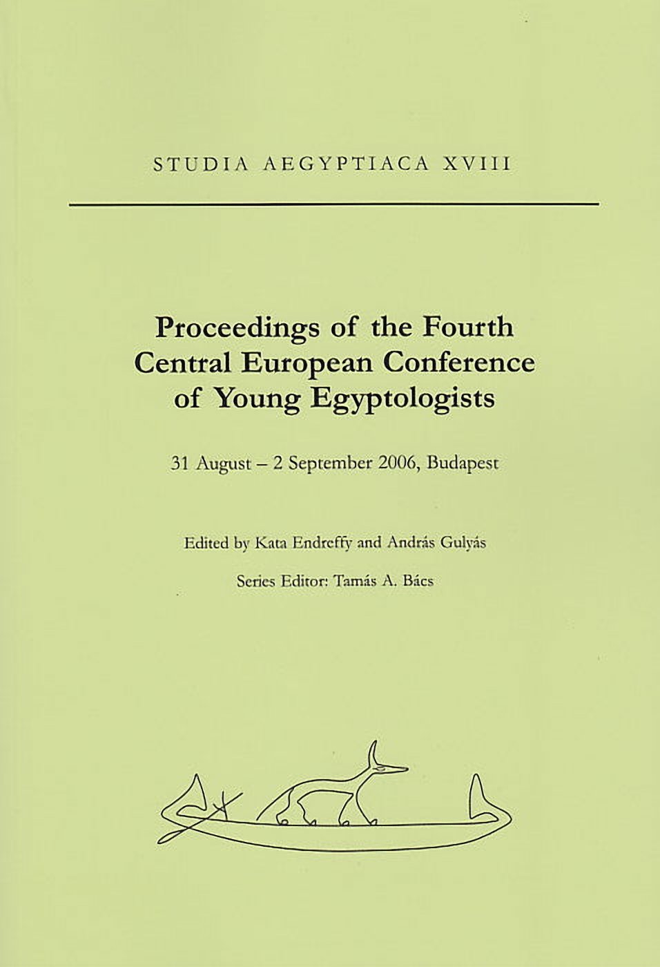 Proceedings of the Fourth Central European Conference of Young Egyptologists, 31-August -2 September 2006, Budapest, ed. by K. Endreffy and A. Gulyas, Studia Aegyptiaca XVII, Budapest 2007