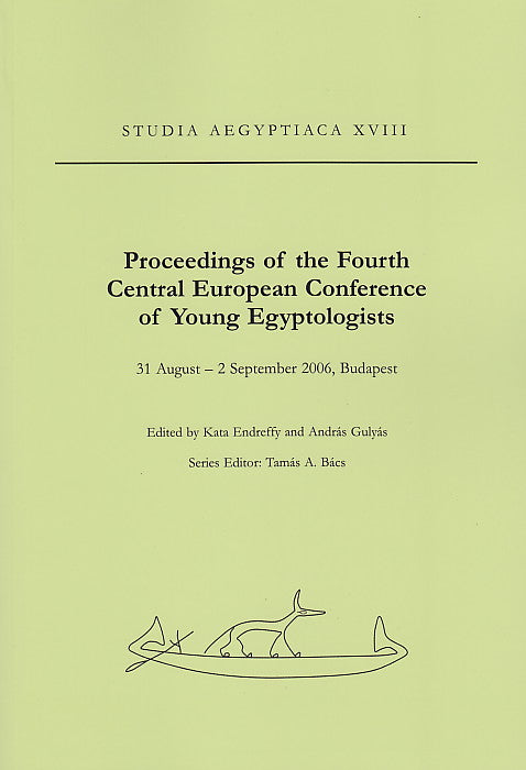 Proceedings of the Fourth Central European Conference of Young Egyptologists, 31-August -2 September 2006, Budapest, ed. by K. Endreffy and A. Gulyas, Studia Aegyptiaca XVII, Budapest 2007
