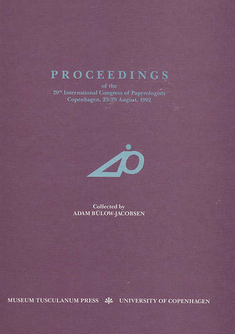 Proceedings of the 20 th International Congress of Papyrologists Copenhagen, 23-29 August 1992, Adam Bulow-Jacobsen (ed.), Museum Tusculandum Press, University of Copenhagen 1994