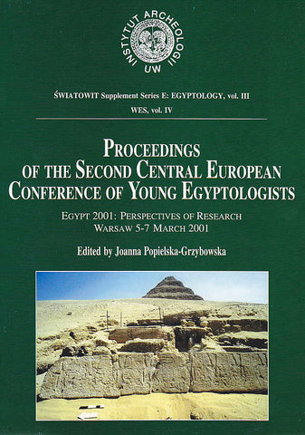 Proceedings of the Second Central European Conference of Young Egyptologists. Egypt 2001: Perspectives of Research Warsaw 5-7 March 2001, ed. by J.Popielska-Grzybowska, Warsaw 2003
