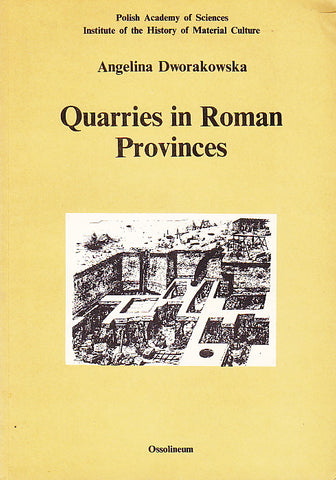 Angelina Dworakowska, Quarries in Roman Provinces, Ossolineum, Wroclaw 1983
