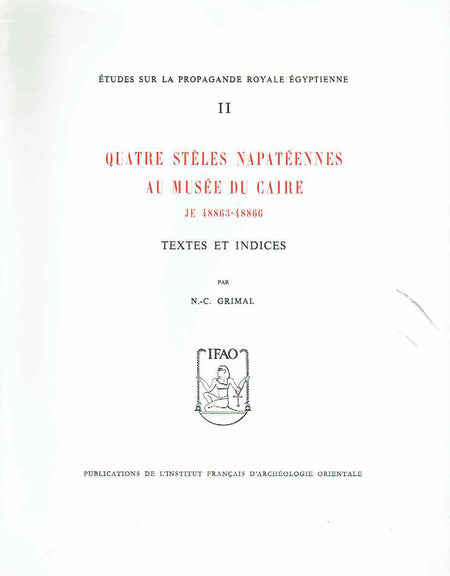 N.-C. Grimal, Études sur la Propagande Royale Égyptienne I: La Stèle Triomphale de Pi(ânkh)y au Musée du Caire, JE 48862 et 47086-47089 [WITH],  Études sur la Propagande Royale Égyptienne II: Quatre Stèles Napatéennes au Musée du Caire, JE 48863-48866