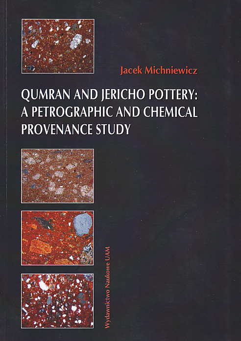 Jacek Michniewicz, Qumran and Jericho Pottery: a Petrographic and Chemical Provenance Study, Adam Mickiewicz University Press, Poznan 2009