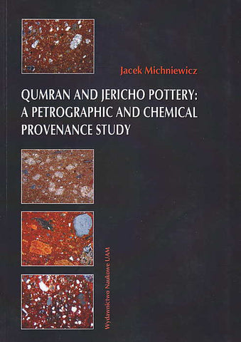Jacek Michniewicz, Qumran and Jericho Pottery: a Petrographic and Chemical Provenance Study, Adam Mickiewicz University Press, Poznan 2009