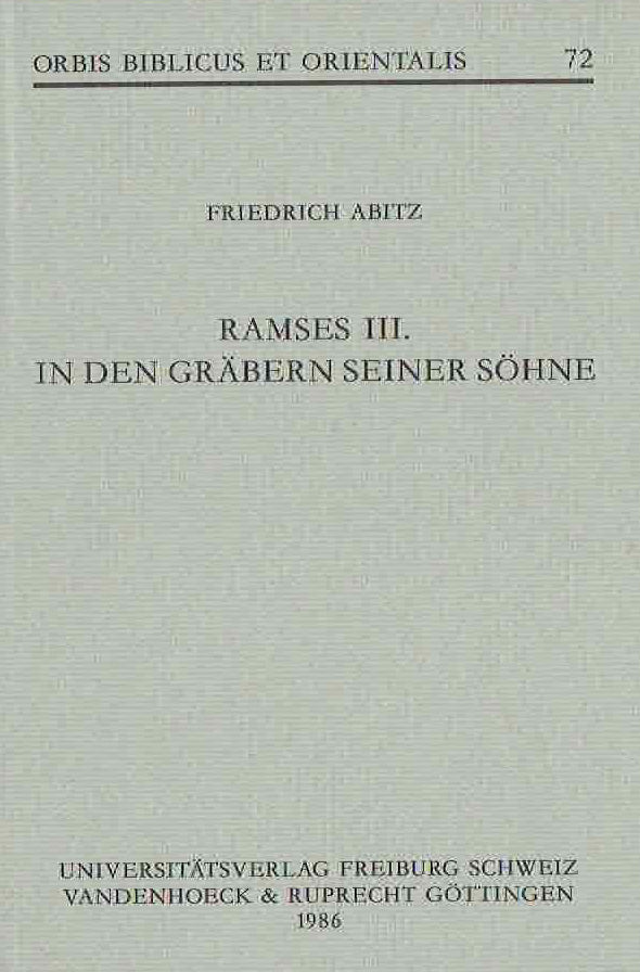 Friedrich Abitz, Ramses III, In den Grabern seiner Sohne, Orbis Biblicus et Orientalis 72, Universitatsverlag, Freiburg, Schweiz, Vandenhoeck & Ruprecht, Gottingen 1986