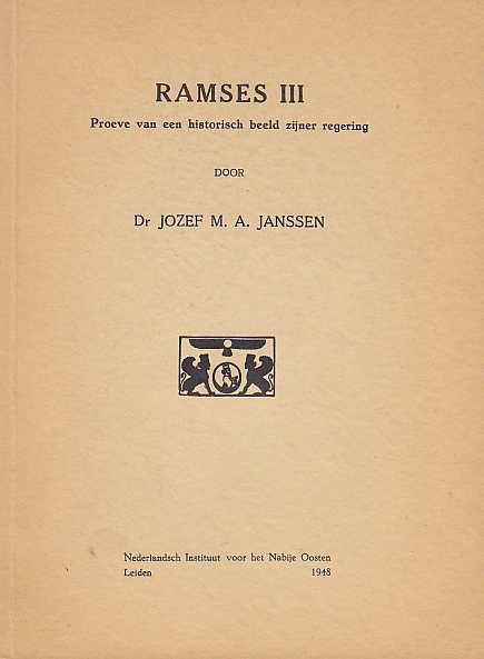 Jozef M.A. Janssen, Ramses III, Proeve van een historisch beeld zijner regering, Nederlandsch Instituut voor het Nabije Oosten Leiden 1948