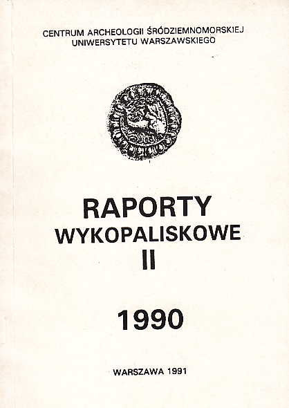 Raporty Wykopaliskowe II, Centrum Archeologii Srodziemnomorskiej Uniwerysytetu Warszawskiego im. Prof. Kazimierza Michalowskiego, 1990, Warszawa 1991