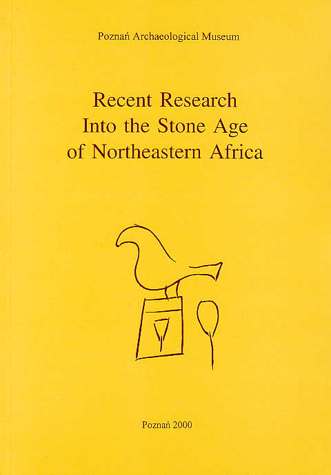 Recent Research Into the Stone Age of Northeastern Africa, Studies in African Archaeology, vol. 7, edited by L. Krzyzaniak, K. Kroeper and M. Kobusiewicz, Poznan Archaeological Museum 2000