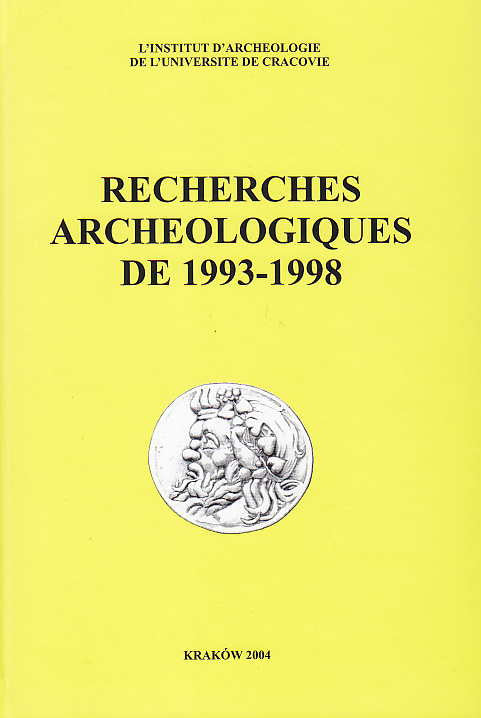 Recherches Archeologiques de 1993-1998, Institute of Archaeology of the Jagiellonian University, Krakow 2004