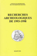 Recherches Archeologiques de 1993-1998, Institute of Archaeology of the Jagiellonian University, Krakow 2004