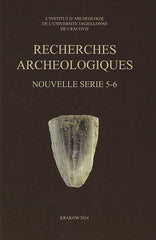  Recherches Archeologiques, Nouvelle serie 5-6, 2013-2014, Institute of Archaeology of the Jagiellonian University, Krakow 2014