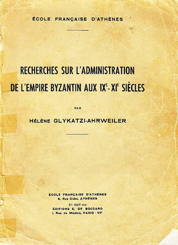  H. Glykatzi-Ahrweiler, Recherches sur L'Administration de L'Empire Byzantin Aux IX-XI Siecles, Paris