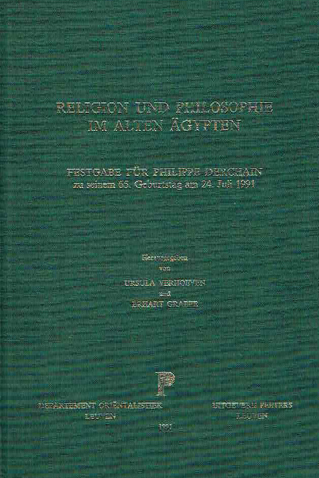 Ursula Verhoeven, Erhard Graefe, Religion und Philosophie im Alten Agypten, Festgabe fur Philippe Derchain zu seinem 65. Geburstag am. 24. Juli 1991, Orientalia Lovaniensia Analecta 39, Peeters, Leuven 1991