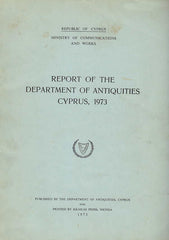 Report of the Department of Antiquities Cyprus, 1973, Republic of Cyprus, Ministry of Communications and Works, 1973