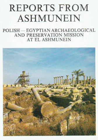 Reports from Ashmunein, Polish- Egyptian Archaeological and Preservation Misssion at el-Ashmunein, Lech Krzyżanowski (red.), Warsaw 1989 
