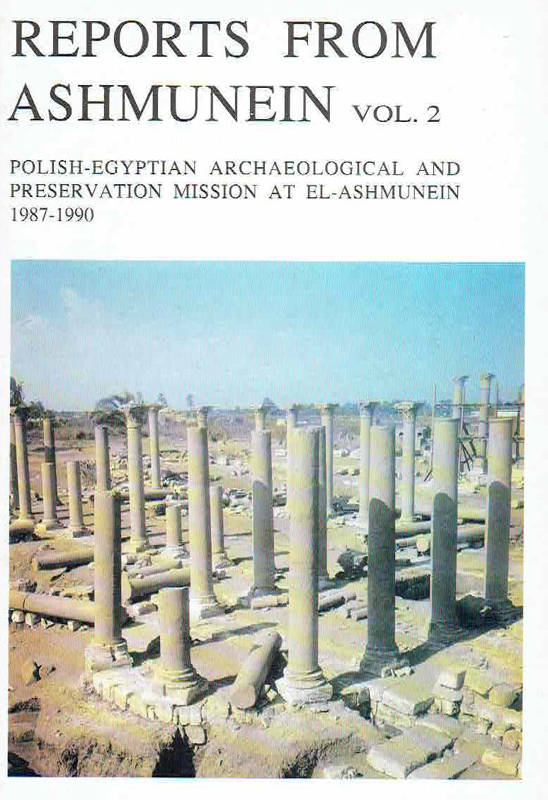 Reports from Ashmunein vol. 2, Polish- Egyptian Archaeological and Preservation Misssion at el-Ashmunein 1987-1990, Lech Krzyżanowski (red.), Warsaw 1992 
