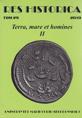 Res Historica 29/2010, Terra, mare et homines II, Studies in Memory of Tadeusz Łoposzko, Lublin 2010