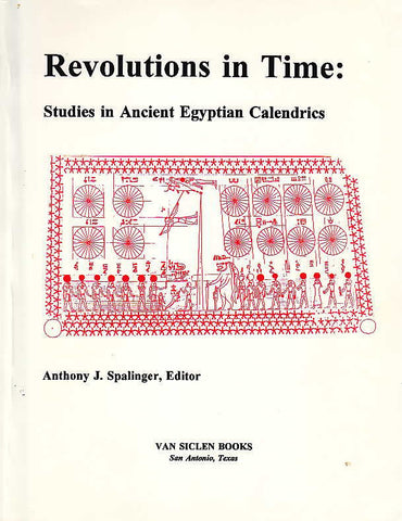 Revolutions in Time, Studies in Ancient Egyptian Calendrics, ed. by Anthony J. Spalinger, Van Siclen Books 1994