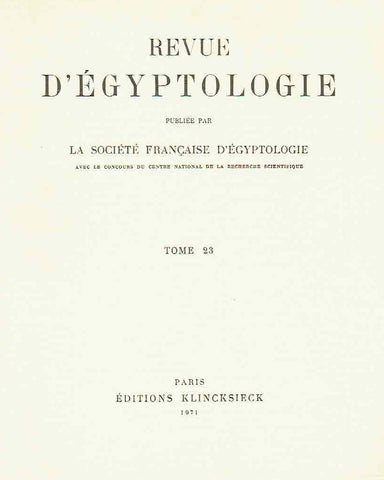 Revue d' Egyptologie, Publiee par la Societe Francaise d'Egyptologie, Tome 23, Paris 1971