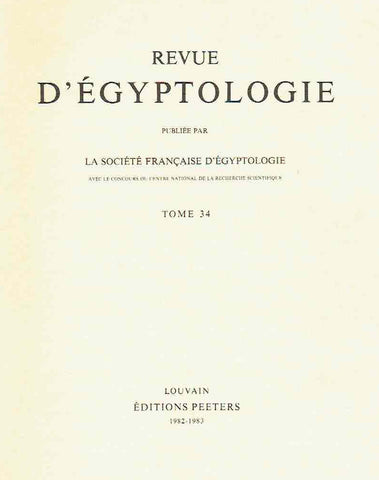 Revue d'Egyptologie, Publiee par La societe francaise d'egyptologie, Tom 34, , Publiee par la Societe Francaise d'Egyptologie, Tom 34, Louvain Editions Peeters 1982-1983