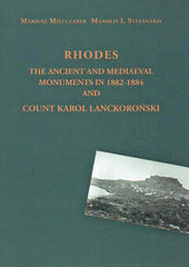 Mariusz Mielczarek, Manolis I. Stefanakis, Rhodes, The Ancient and Mediaeval Monuments in 1882-1884 and Count Karol Lanckoronski, IAE PAN, Warsaw 2019