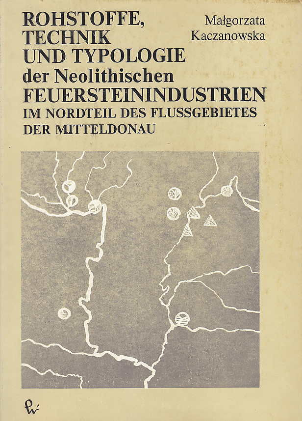  Małgorzata Kaczanowska, Rohstoffe, Technik und Typologie der neolithischen Feuersteinindustrien im Nordteil des Flussgebietes der Mitteldonau,  PWN - Editions Scientifiques de Pologne, Varsovie 1985