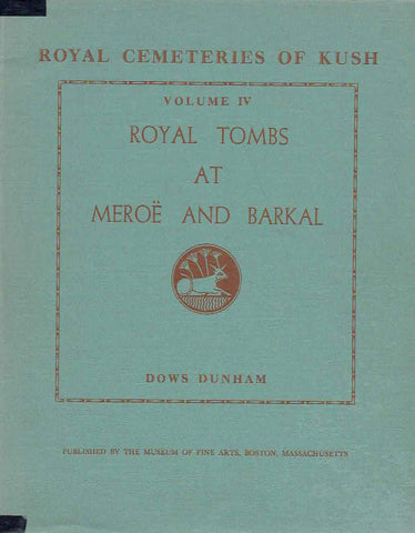 Dows Dunham, Royal Tombs at Meroe and Barkal, Royal Cementeries of Kush, vol IV, Published by the Museum of Fine Arts, Boston, Massachusetts 1957