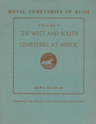  Dows Dunham, The West and South Cementaries at Meroe, Royal Cementeries of Kush, vol V, Published by the Museum of Fine Arts, Boston, Massachusetts 1963